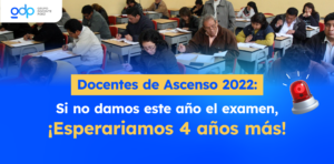 Docentes de ascenso 2022: ¡Si no damos el examen ahora, esperaremos 4 años!